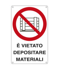 Cartello segnalatore - 27x43 cm - E' VIETATO DEPOSITARE MATERIALI - alluminio - Cartelli Segnalatori